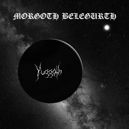 Morgoth Belegurth : Yuggoth